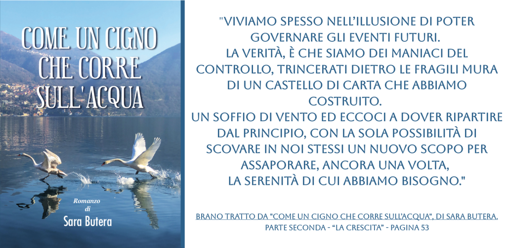 Brano tratto da Come un cigno che corre sull’acqua, di Sara Butera. Parte seconda - “la crescita” - pagina 53